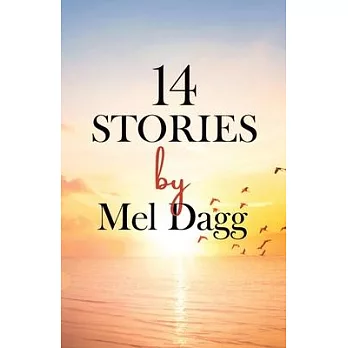 14 Stories by Mel Dagg