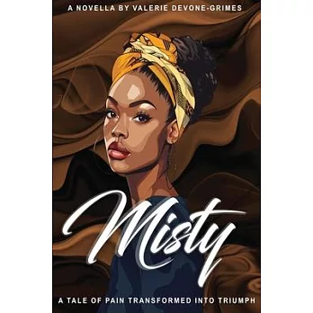 Misty: A Tale of Pain Transformed into Triumph