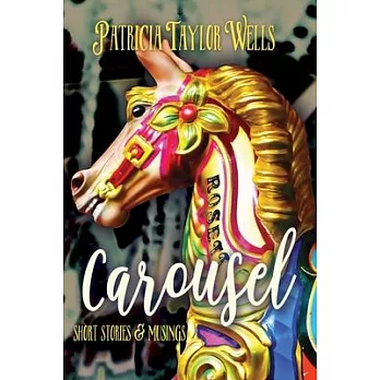 Carousel: Short Stories & Musings