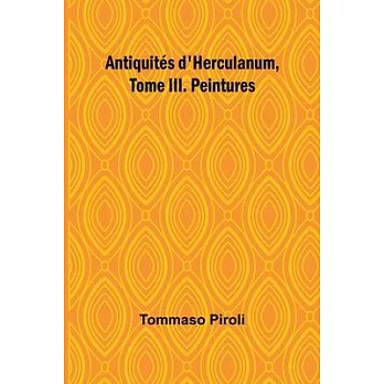 Antiquités d’Herculanum, Tome III. Peintures