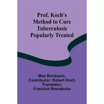 Prof. Koch’s Method to Cure Tuberculosis Popularly Treated