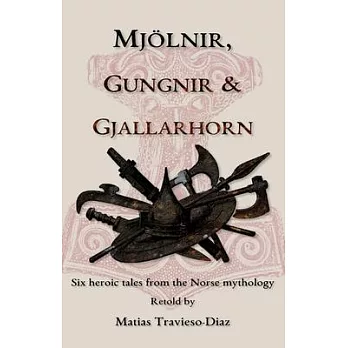 Mjölnir, Gungnir & Gjallarhorn: six heroic tales from the Norse mythology