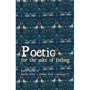 Poetic for the sake of feeling: Poetry