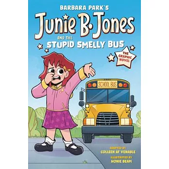 Junie B. Jones and the Stupid Smelly Bus: The Graphic Novel