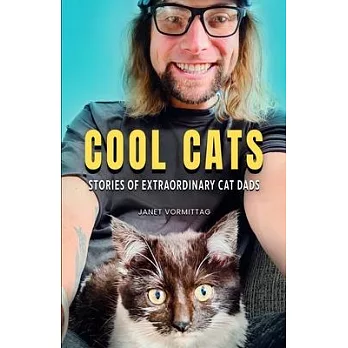 Cool Cats: Stories of Extraordinary Cat Dads