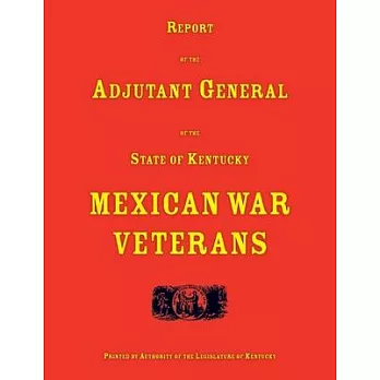 Report of the Adjutant General of the State of Kentucky. Mexican War Veterans