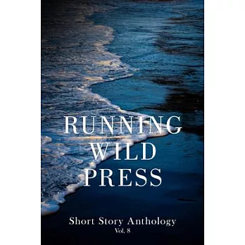 Running Wild Press Short Story Anthology, Volume 8