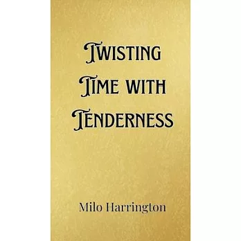 Twisting Time with Tenderness