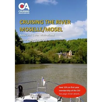 Cruising the River Moselle/Mosel: A guide to cruising the river from Neuves-Maison to Koblenz, with details of locks, moorings and facilities