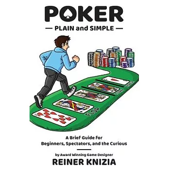 Poker Plain and Simple: A Brief Guide for Beginners, Spectators, and the Curious