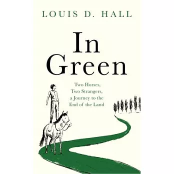 In Green: Two Horses, Two Strangers, a Journey to the End of the Land