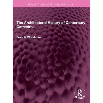 The Architectural History of Canterbury Cathedral