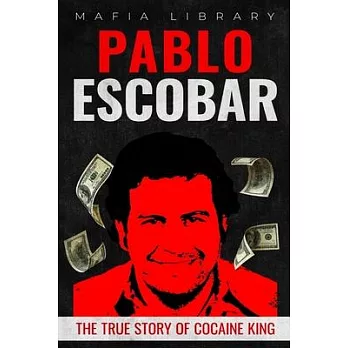 Pablo Escobar: The True Story of Cocaine King