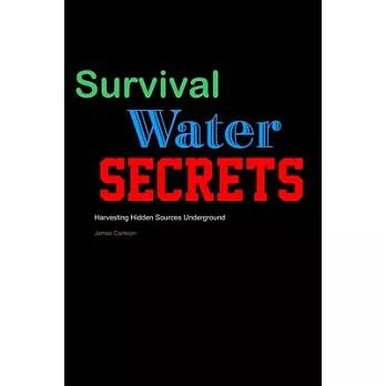 Survival Water Secrets: Harvesting Hidden Sources Underground