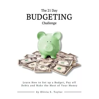 The 21 Day Budgeting Challenge: Learn How to Set up a Budget, Pay of Debts and Make the Most of Your Money