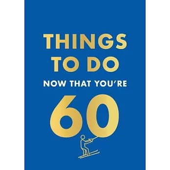 Things to Do Now That You’re 60