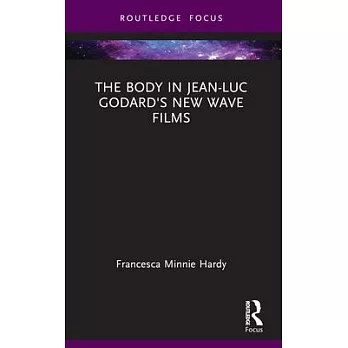 The Body in Jean-Luc Godard’s New Wave Films