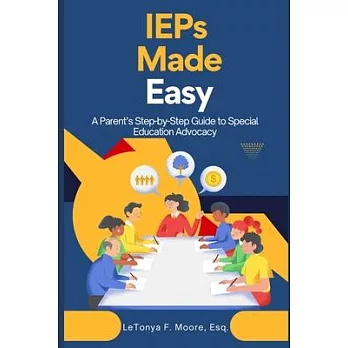 IEPs Made Easy: A Parent’s Step-by-Step Guide to Special Education Advocacy