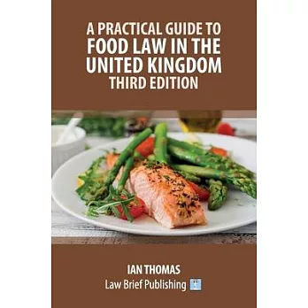 A Practical Guide to Food Law in the United Kingdom - Third Edition