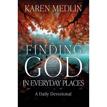 Finding God in Everyday Places: A Daily Devotional