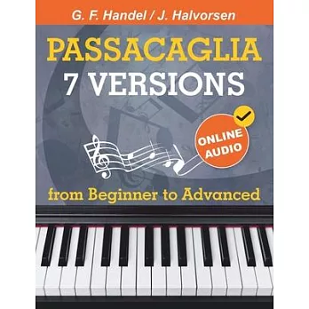 7 Versions Passacaglia - Handel / Halvorsen: Piano Sheet Music from Beginner to Advanced. With Online Audio