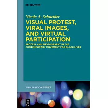 Visual Protest, Viral Images, and Virtual Participation: Protest and Photography in the Contemporary Movement for Black Lives