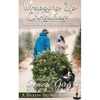 Wrapping Up Christmas: Moving on to a New Year: A Dickens Holiday Romance (Book 30)