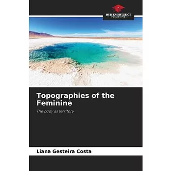 Topographies of the Feminine