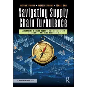 Navigating Supply Chain Turbulence: Leveraging Modern Technologies for Safety, Resilience, and Risk Reduction