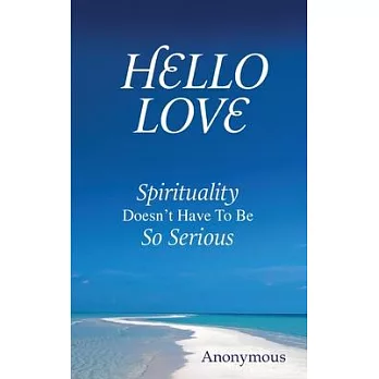 Hello Love: Spirituality Doesn’t Have To Be So Serious