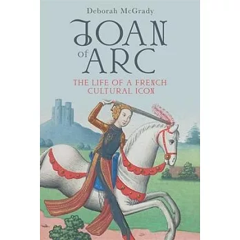 Joan of Arc: The Life of a French Cultural Icon