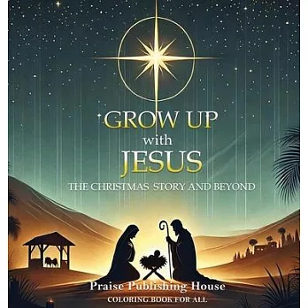 Grow Up With Jesus: The Christmas Story And Beyond.: Color And Reflect The Christmas Story Through The Gospel