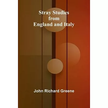 Stray Studies from England and Italy