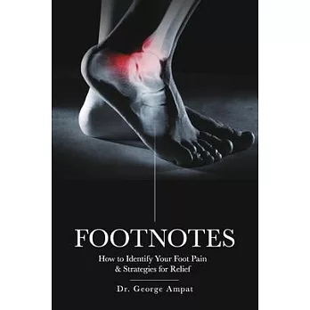 Footnotes: How to Identify Your Foot Pain & Strategies for Relief