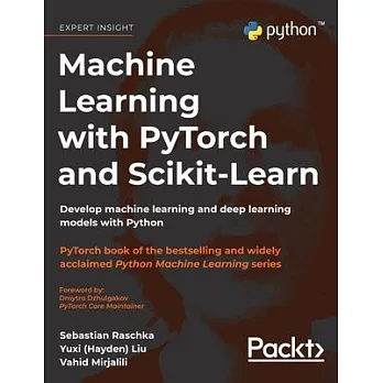 Machine Learning with PyTorch and Scikit-Learn: Develop machine learning and deep learning models with Python