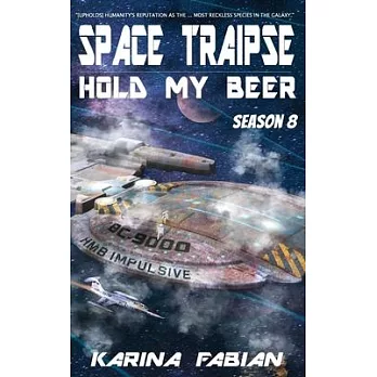 Space Traipse: Hold My Beer: Season Eight