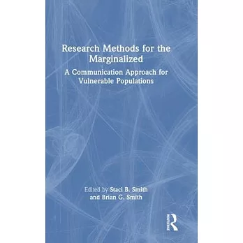 Research Methods for the Marginalized: A Communication Approach for Vulnerable Populations