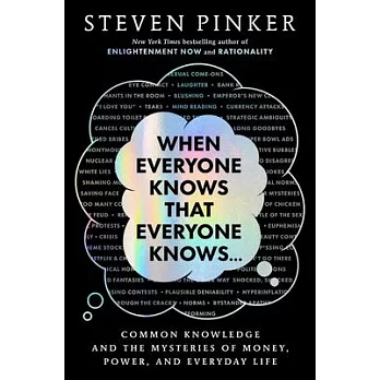 When Everyone Knows That Everyone Knows . . .: Common Knowledge and the Mysteries of Money, Power, and Everyday Life