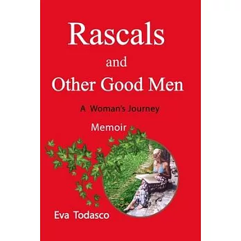 Rascals and Other Good Men: A Woman’s Journey