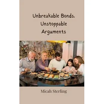 博客來-Unbreakable Bonds, Unstoppable Arguments