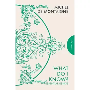 What Do I Know?: Essential Essays