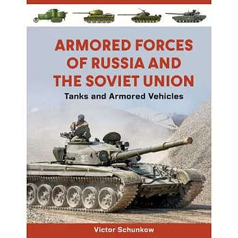 Armored Forces of Russia and the Soviet Union: Tanks and Armored Vehicles
