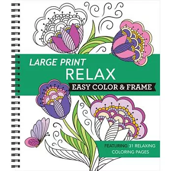Large Print Easy Color & Frame - Relax: Featuring 31 Relaxing Coloring Pages
