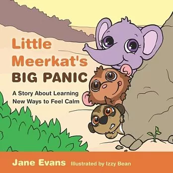 Little Meerkat’s Big Panic: A Story about Learning New Ways to Feel Calm