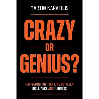 Crazy or Genius?: Navigating the Thin Line Between Brilliance and Madness
