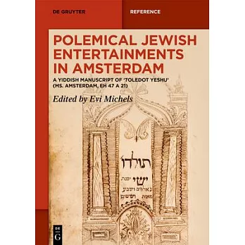Polemical Jewish Entertainments in Amsterdam: A Yiddish Manuscript of ’Toledot Yeshu’ (Ms. Amsterdam, Eh 47 a 21)