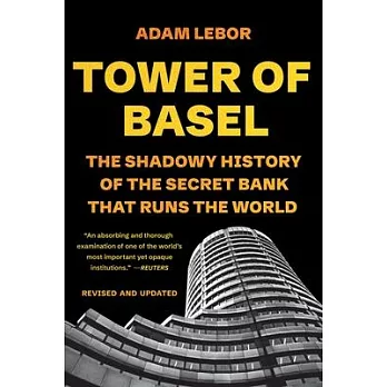 Tower of Basel: The Shadowy History of the Secret Bank That Runs the World