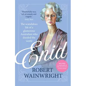Enid: The Scandalous Life of a Glamorous Australian Who Dazzled the World