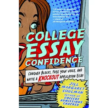 College Essay Confidence: Conquer Blocks, Free Your Voice, and Write a Knockout Application Essay