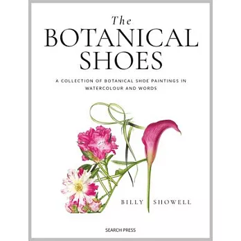 The Botanical Shoes: A Collection of Botanical Shoe Paintings in Watercolour and Words